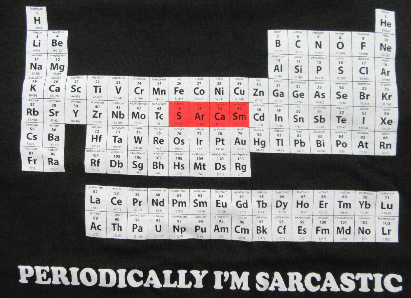 Periotic Table ~ Sarcasm ~ Periodically I'm Sarcastic~ T-Shirt ~ Small 34/36