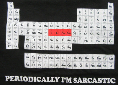 Periotic Table ~ Sarcasm ~ Periodically I'm Sarcastic~ T-Shirt ~ Small 34/36